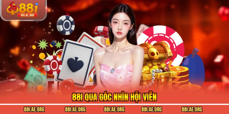 88I qua góc nhìn hội viên