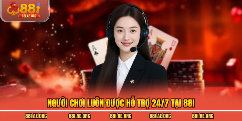 Người chơi luôn được hỗ trợ 24/7 tại 88I